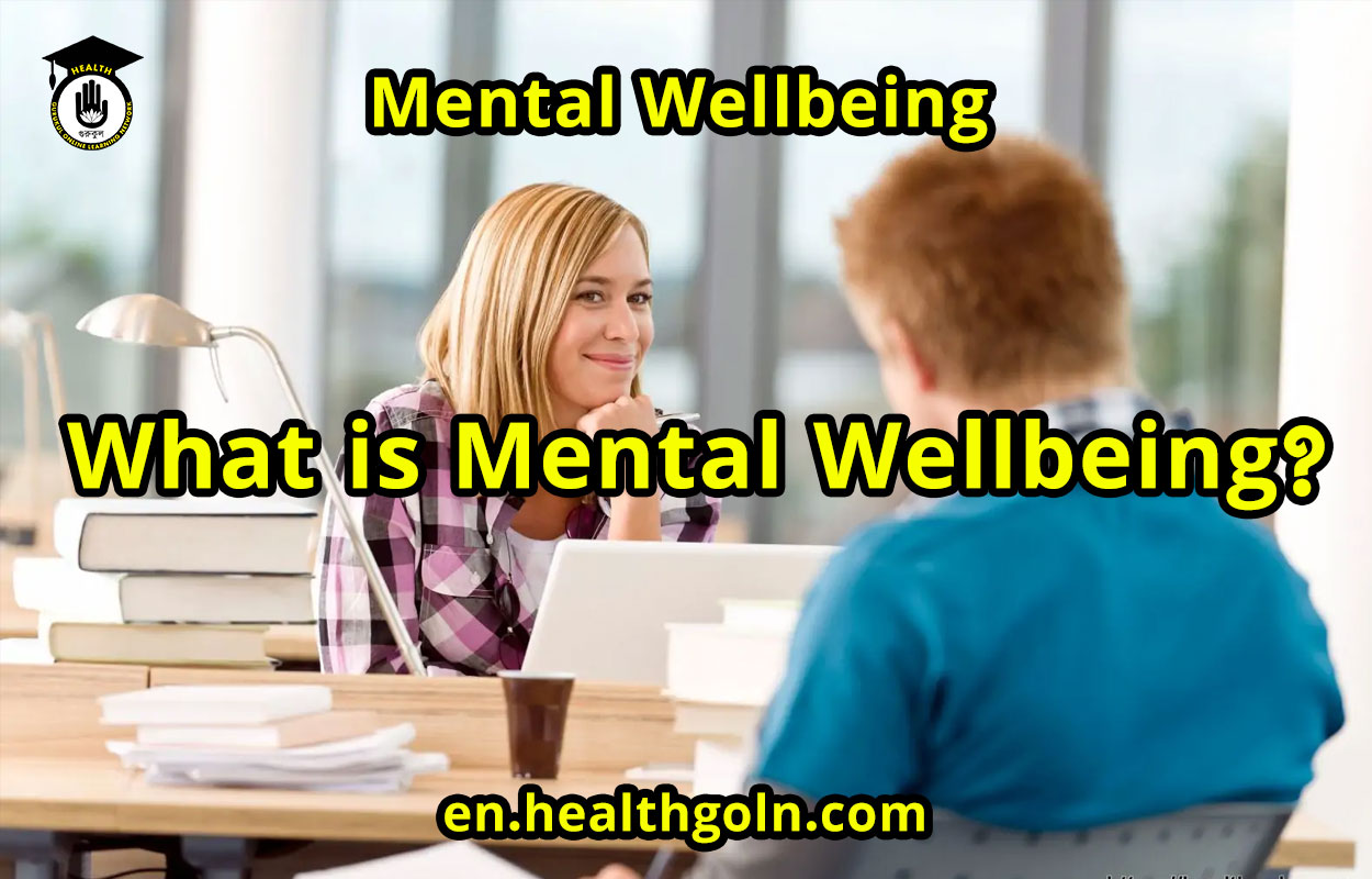 What is Mental Wellbeing? || Mental Wellbeing