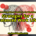 Maintaining Mental Health in the Workplace: Strategies for a Balanced Work Life